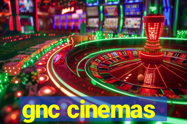 gnc cinemas